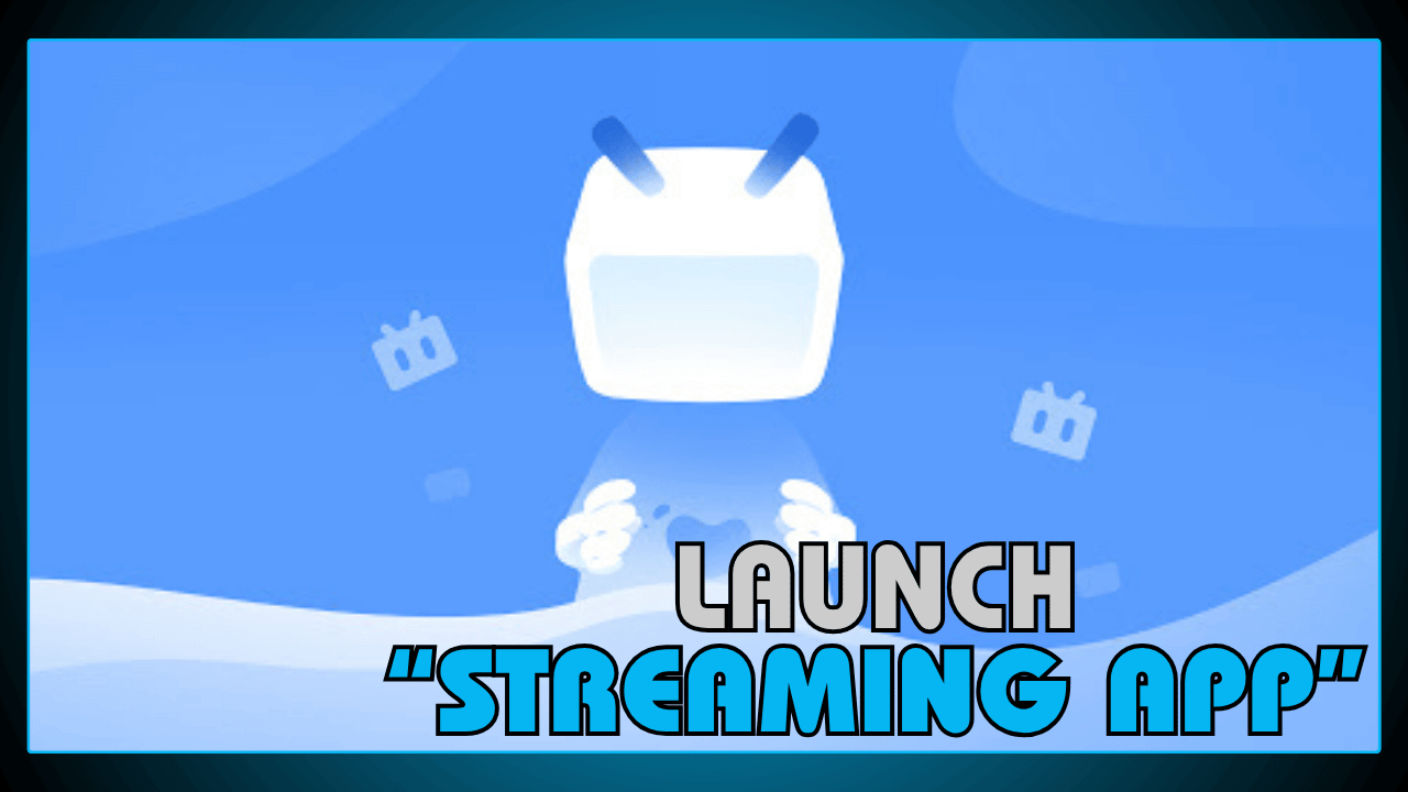 Launch Streaming App